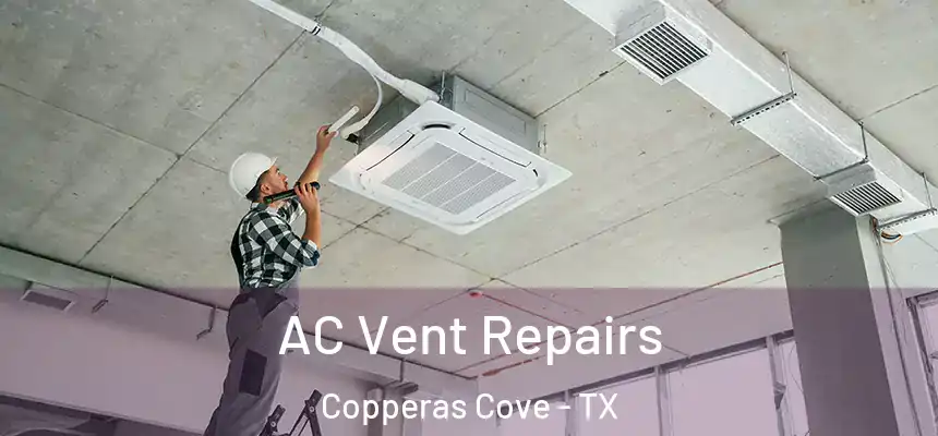 AC Vent Repairs Copperas Cove - TX