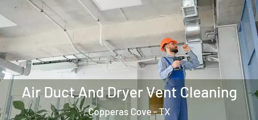  Air Duct And Dryer Vent Cleaning Copperas Cove - TX