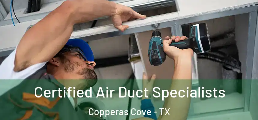  Certified Air Duct Specialists Copperas Cove - TX