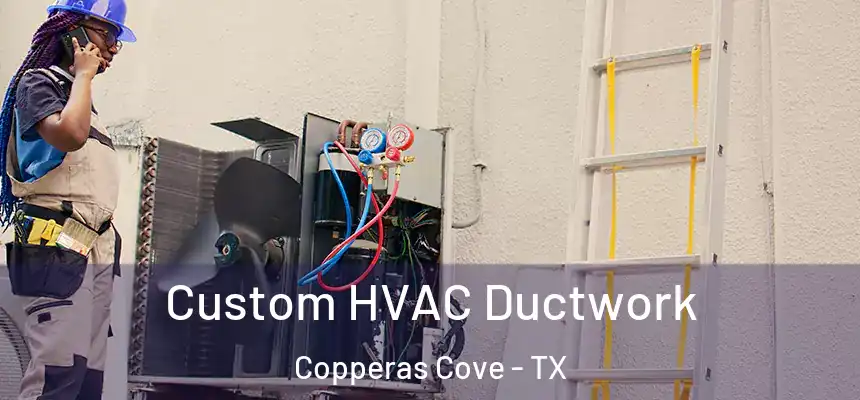  Custom HVAC Ductwork Copperas Cove - TX