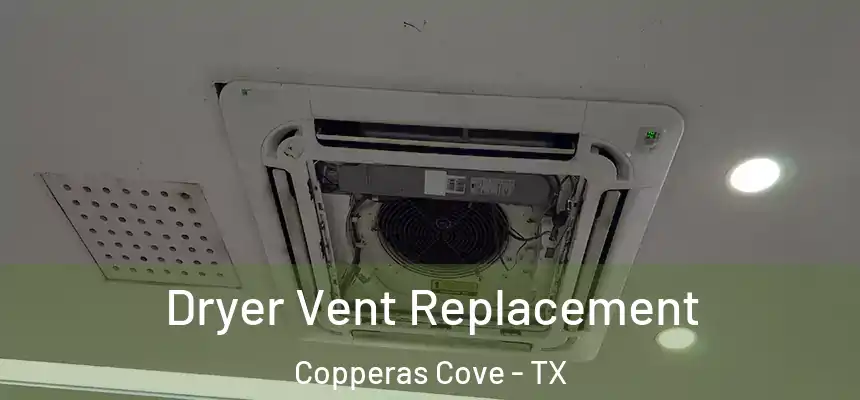 Dryer Vent Replacement Copperas Cove - TX
