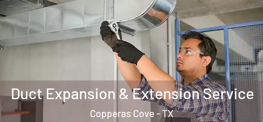  Duct Expansion & Extension Service Copperas Cove - TX