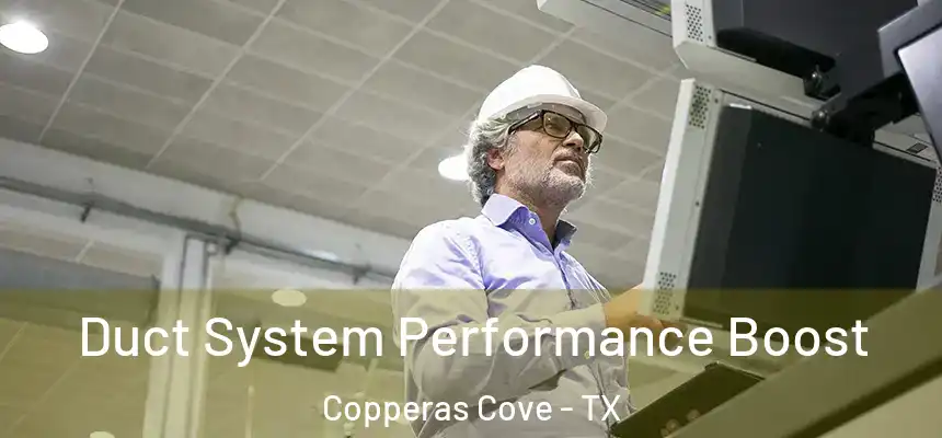 Duct System Performance Boost Copperas Cove - TX
