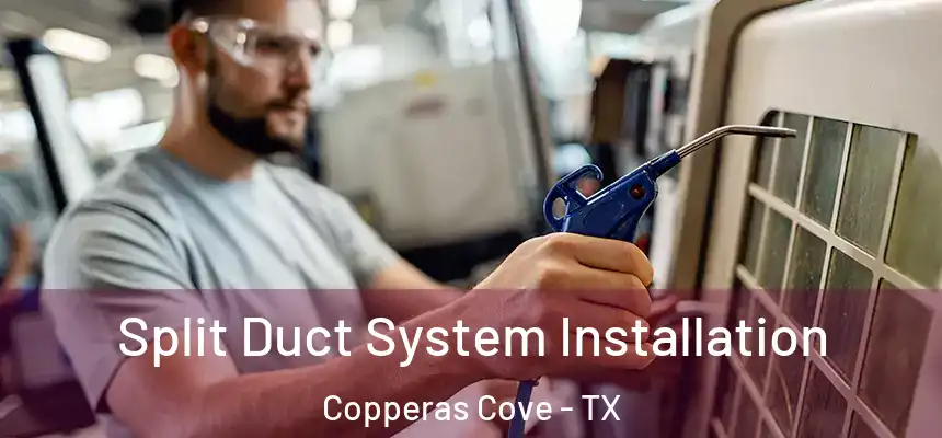  Split Duct System Installation Copperas Cove - TX